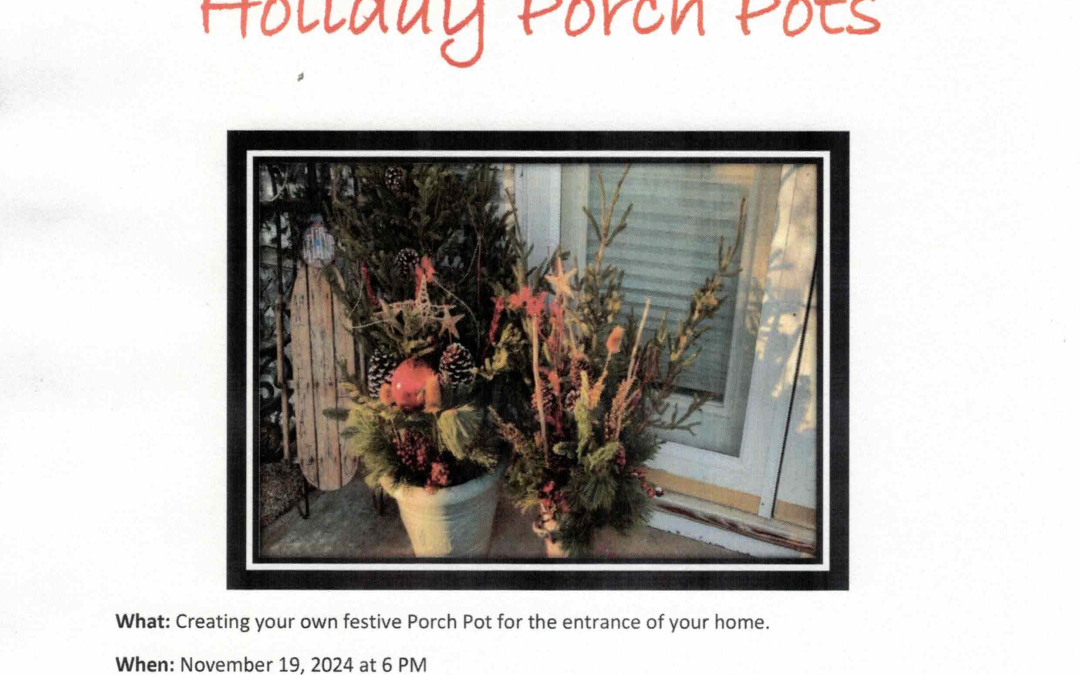 HOLIDAY PORCH POTS – TUESDAY NOV 19th @ 6:00 PM